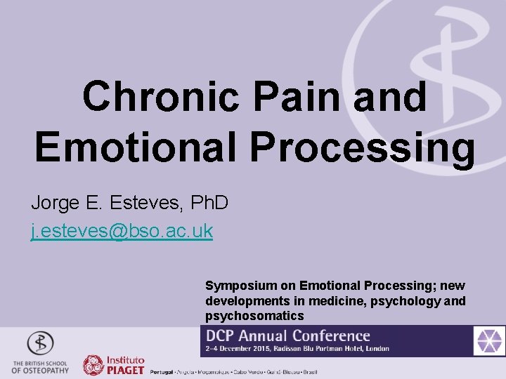 Chronic Pain and Emotional Processing Jorge E. Esteves, Ph. D j. esteves@bso. ac. uk