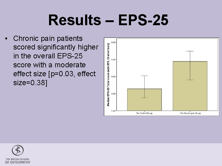 Results – EPS-25 • Chronic pain patients scored significantly higher in the overall EPS-25