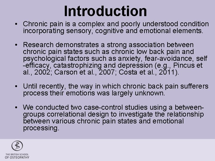 Introduction • Chronic pain is a complex and poorly understood condition incorporating sensory, cognitive
