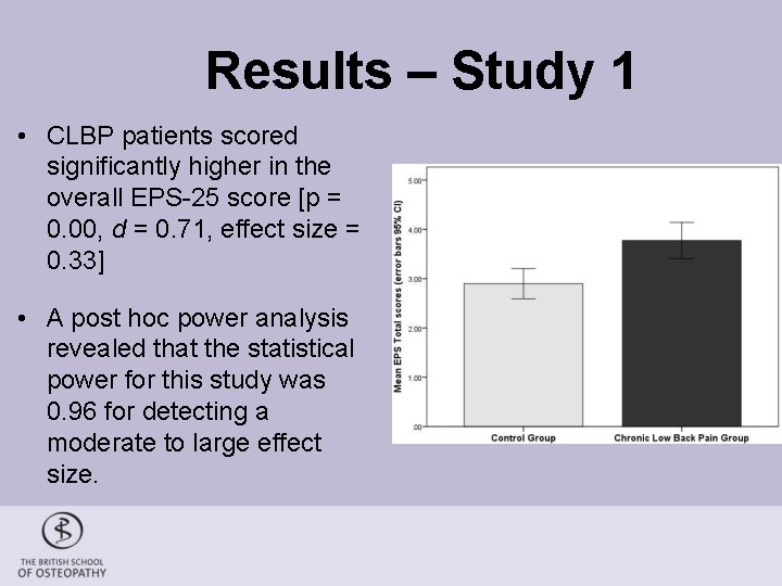 Results – Study 1 • CLBP patients scored significantly higher in the overall EPS-25