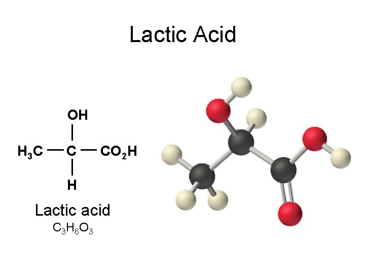 Lactic Acid OH H 3 C C CO 2 H H Lactic acid C Lactic Acid OH H 3 C C CO 2 H H Lactic acid C