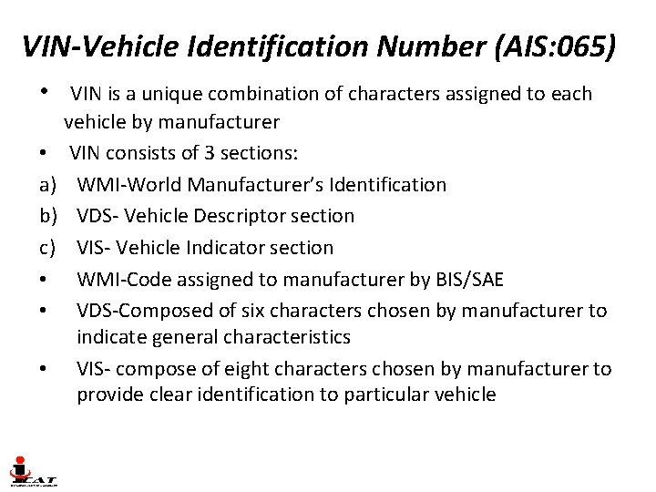 VIN-Vehicle Identification Number (AIS: 065) • VIN is a unique combination of characters assigned VIN-Vehicle Identification Number (AIS: 065) • VIN is a unique combination of characters assigned