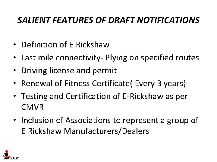 SALIENT FEATURES OF DRAFT NOTIFICATIONS Definition of E Rickshaw Last mile connectivity- Plying on SALIENT FEATURES OF DRAFT NOTIFICATIONS Definition of E Rickshaw Last mile connectivity- Plying on