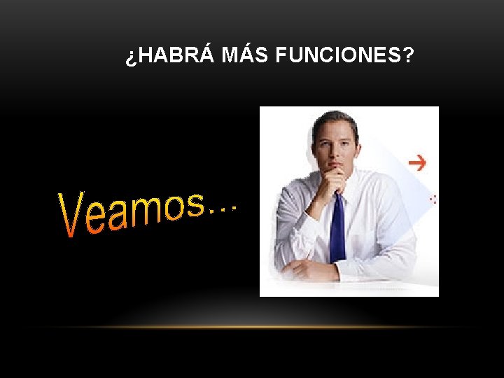 ¿HABRÁ MÁS FUNCIONES? 