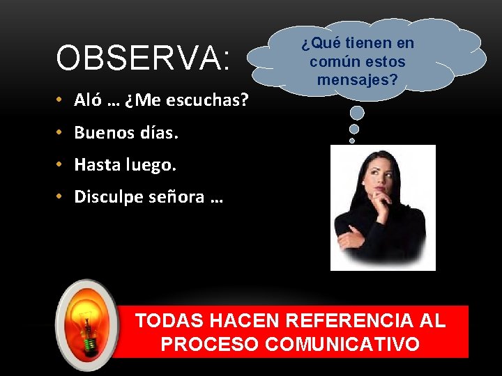 OBSERVA: • Aló … ¿Me escuchas? ¿Qué tienen en común estos mensajes? • Buenos
