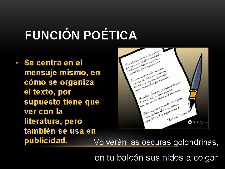 FUNCIÓN POÉTICA • Se centra en el mensaje mismo, en cómo se organiza el