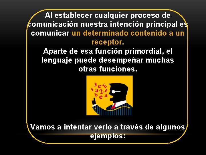 Al establecer cualquier proceso de comunicación nuestra intención principal es comunicar un determinado contenido