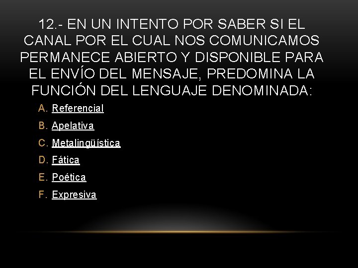 12. - EN UN INTENTO POR SABER SI EL CANAL POR EL CUAL NOS