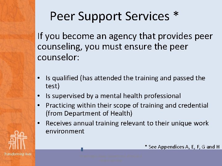 Peer Support Services * If you become an agency that provides peer counseling, you