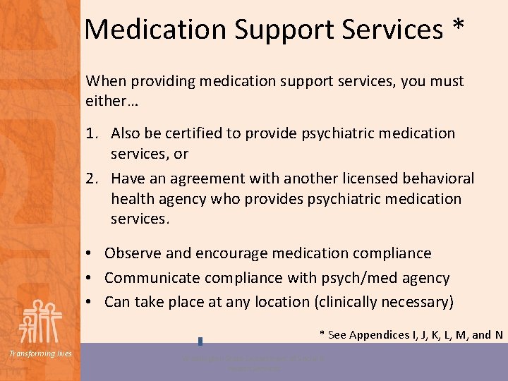 Medication Support Services * When providing medication support services, you must either… 1. Also