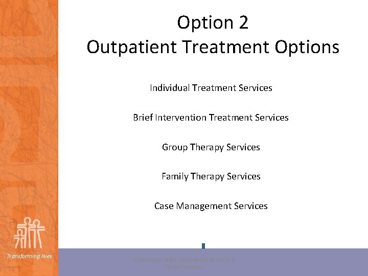 Option 2 Outpatient Treatment Options Individual Treatment Services Brief Intervention Treatment Services Group Therapy