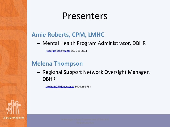 Presenters Amie Roberts, CPM, LMHC – Mental Health Program Administrator, DBHR Robera@dshs. wa. gov