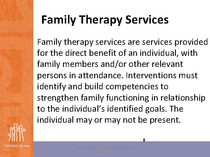 Family Therapy Services Family therapy services are services provided for the direct benefit of