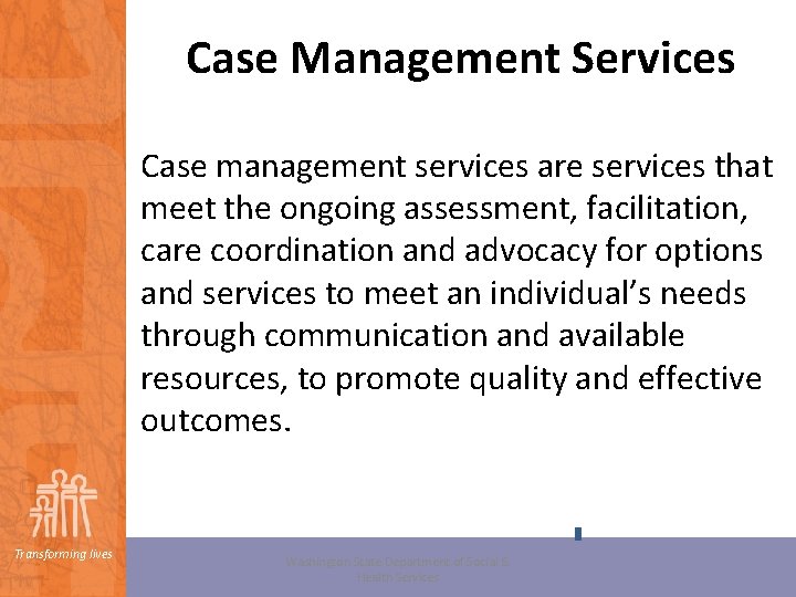 Case Management Services Case management services are services that meet the ongoing assessment, facilitation,