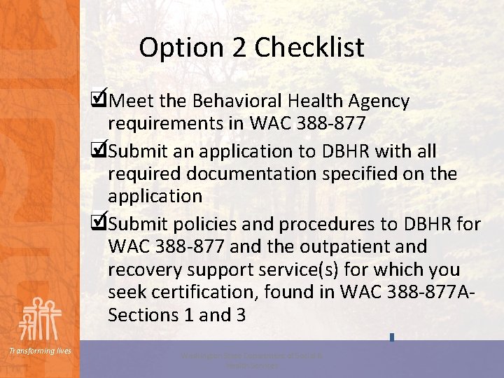 Option 2 Checklist q. Meet the Behavioral Health Agency requirements in WAC 388 -877