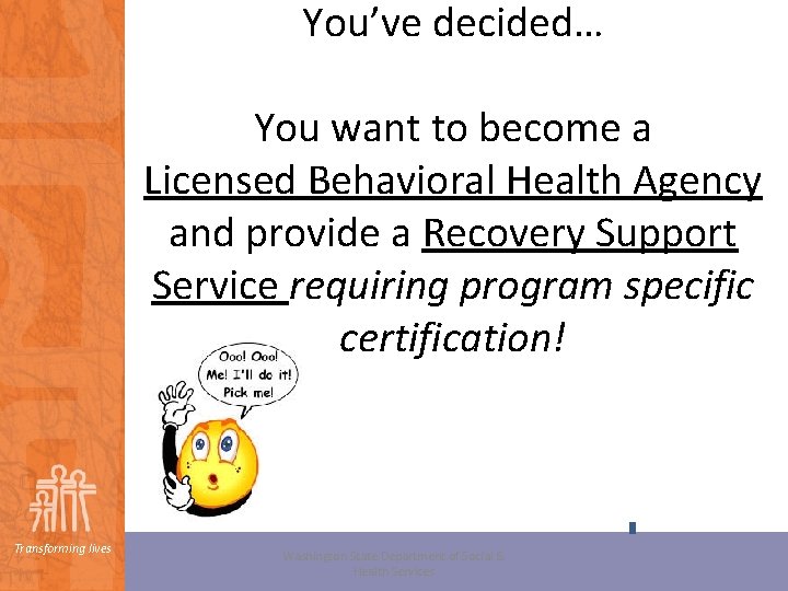 You’ve decided… You want to become a Licensed Behavioral Health Agency and provide a