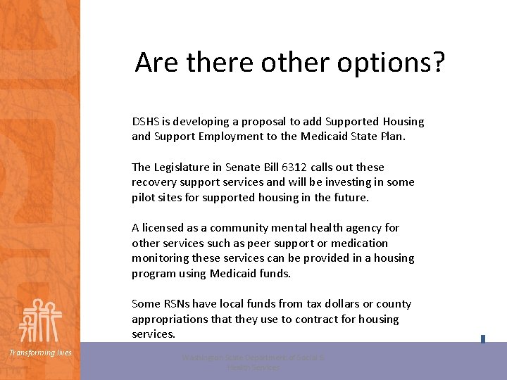 Are there other options? DSHS is developing a proposal to add Supported Housing and