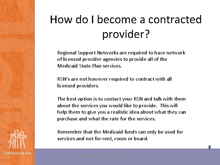 How do I become a contracted provider? Regional Support Networks are required to have