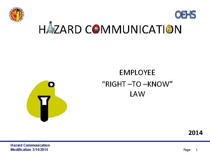 HAZARD COMMUNICATION EMPLOYEE “RIGHT –TO –KNOW” LAW 2014 Hazard Communication Modification 3/14/2014 Page 1