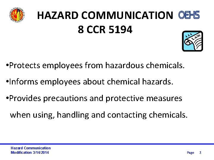 HAZARD COMMUNICATION 8 CCR 5194 • Protects employees from hazardous chemicals. • Informs employees