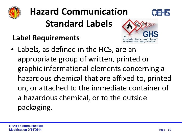 Hazard Communication Standard Labels Label Requirements • Labels, as defined in the HCS, are