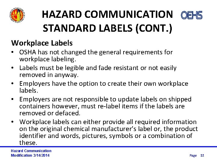 HAZARD COMMUNICATION STANDARD LABELS (CONT. ) Workplace Labels • OSHA has not changed the