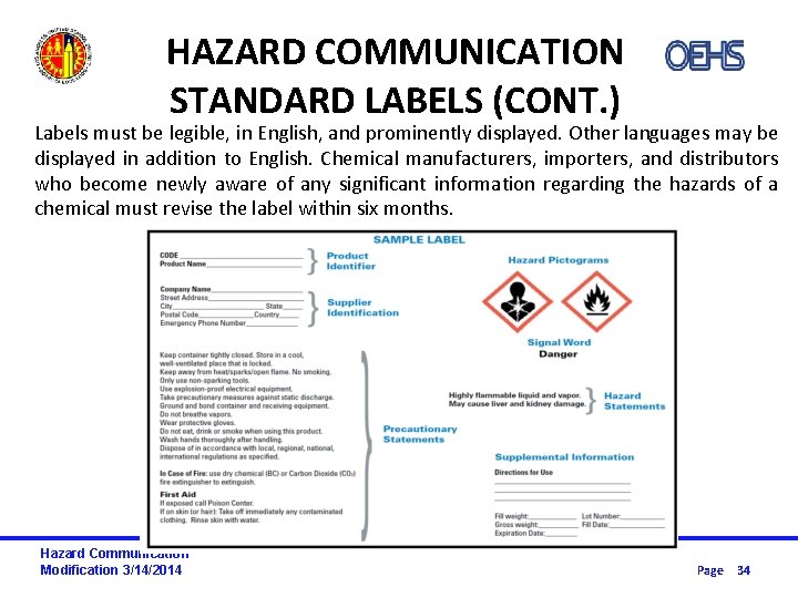 HAZARD COMMUNICATION STANDARD LABELS (CONT. ) Labels must be legible, in English, and prominently