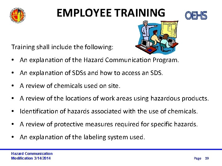 EMPLOYEE TRAINING Training shall include the following: • An explanation of the Hazard Communication