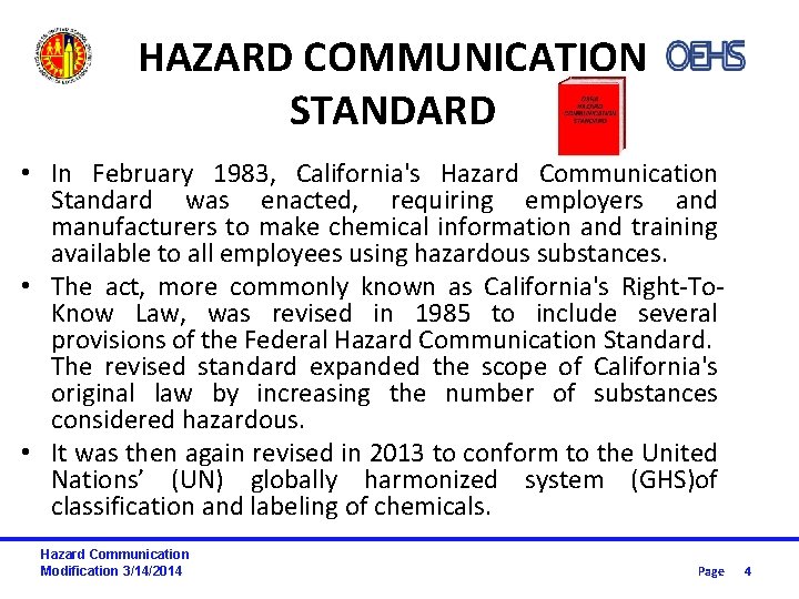 HAZARD COMMUNICATION STANDARD • In February 1983, California's Hazard Communication Standard was enacted, requiring