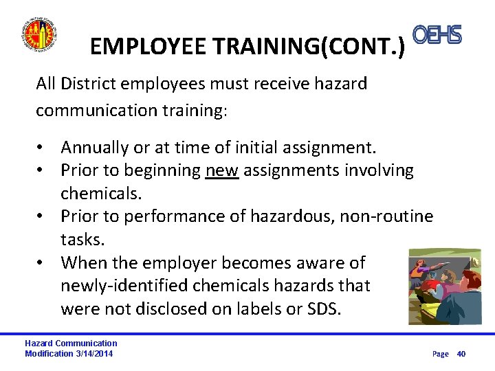 EMPLOYEE TRAINING(CONT. ) All District employees must receive hazard communication training: • Annually or