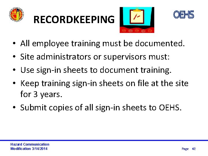 RECORDKEEPING All employee training must be documented. Site administrators or supervisors must: Use sign-in