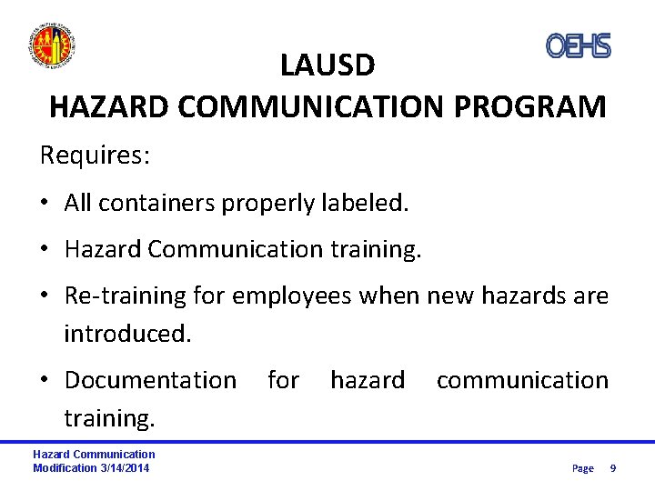 LAUSD HAZARD COMMUNICATION PROGRAM Requires: • All containers properly labeled. • Hazard Communication training.