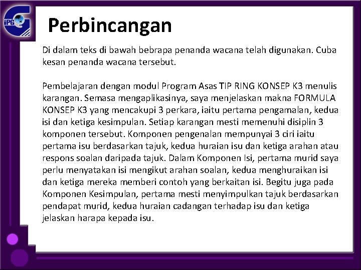 Perbincangan Di dalam teks di bawah bebrapa penanda wacana telah digunakan. Cuba kesan penanda