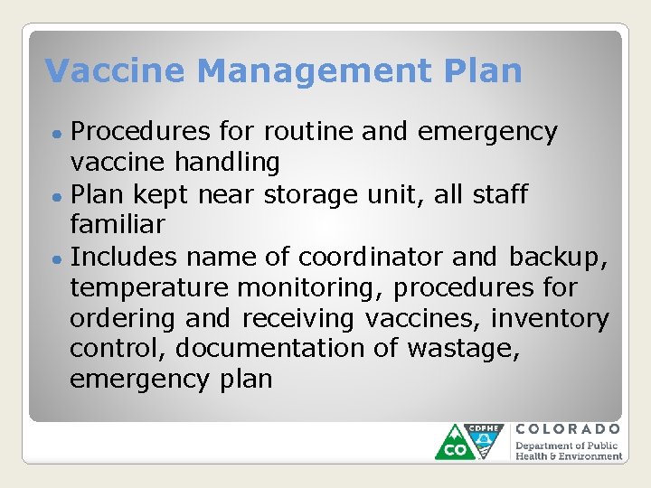 Vaccine Management Plan Procedures for routine and emergency vaccine handling ● Plan kept near