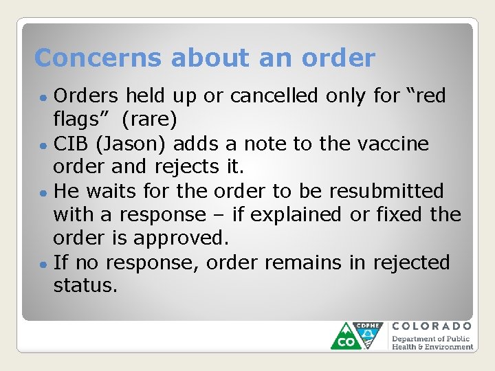 Concerns about an order Orders held up or cancelled only for “red flags” (rare)