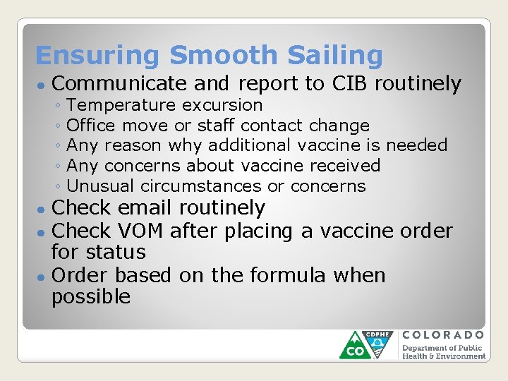 Ensuring Smooth Sailing ● Communicate and report to CIB routinely ◦ ◦ ◦ Temperature