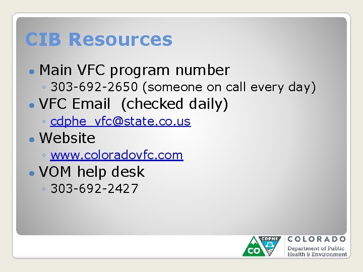 CIB Resources ● Main VFC program number ◦ 303 -692 -2650 (someone on call