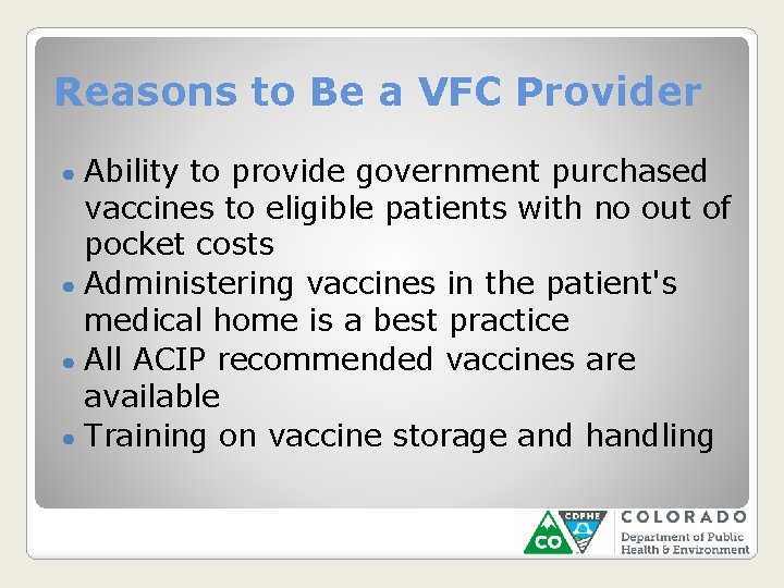 Reasons to Be a VFC Provider Ability to provide government purchased vaccines to eligible