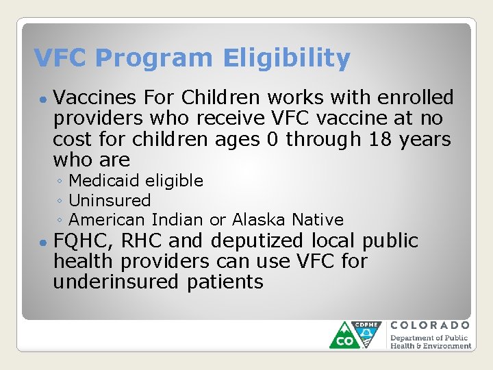 VFC Program Eligibility ● Vaccines For Children works with enrolled providers who receive VFC