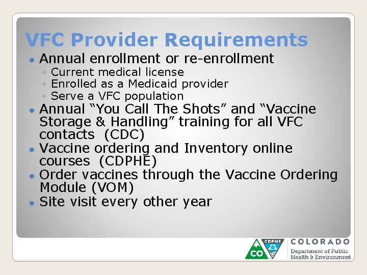 VFC Provider Requirements ● Annual enrollment or re-enrollment ◦ Current medical license ◦ Enrolled