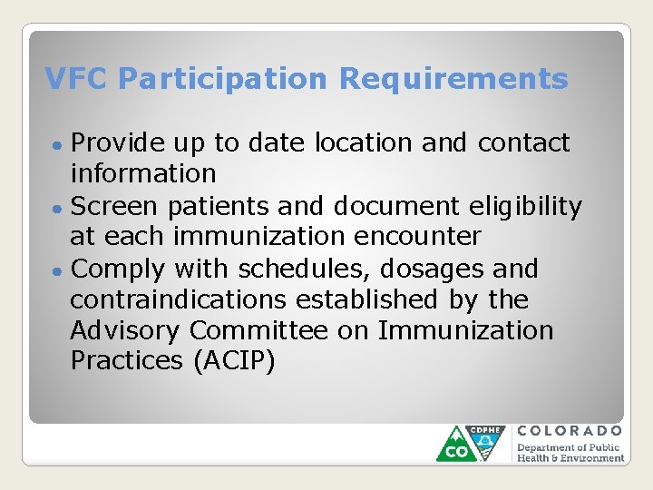 VFC Participation Requirements Provide up to date location and contact information ● Screen patients