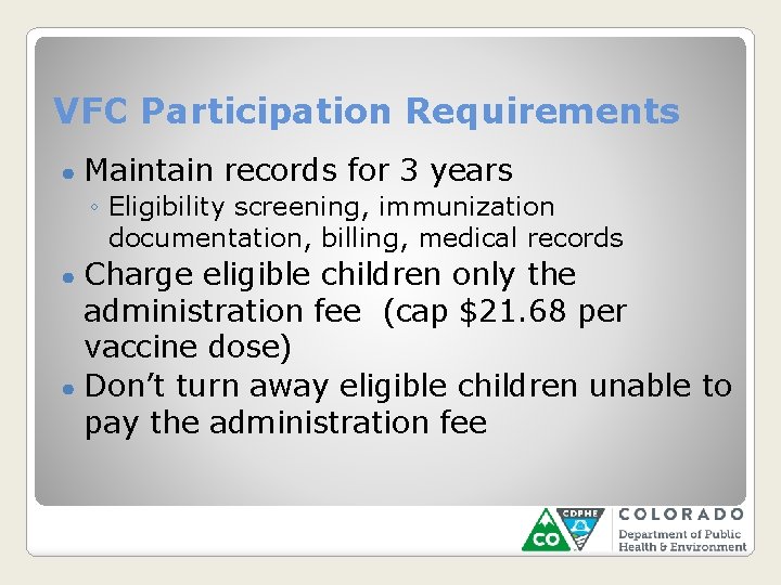 VFC Participation Requirements ● Maintain records for 3 years ◦ Eligibility screening, immunization documentation,