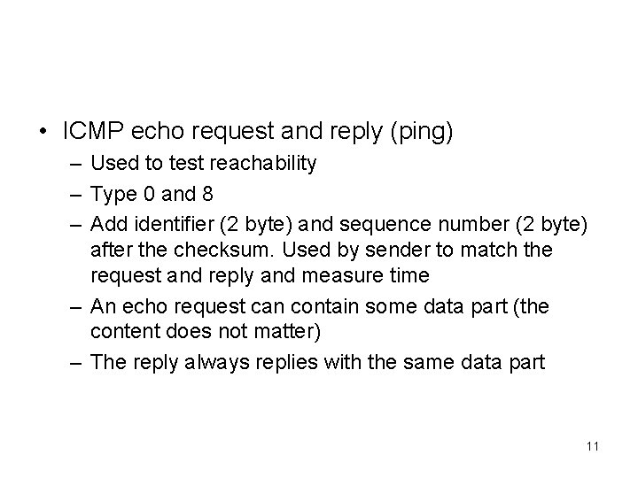  • ICMP echo request and reply (ping) – Used to test reachability –