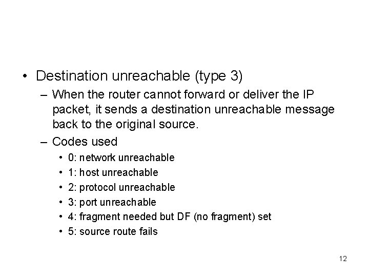  • Destination unreachable (type 3) – When the router cannot forward or deliver