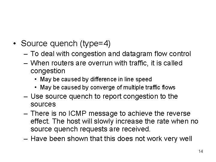  • Source quench (type=4) – To deal with congestion and datagram flow control