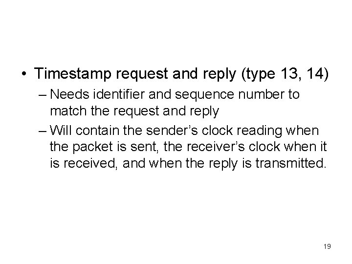  • Timestamp request and reply (type 13, 14) – Needs identifier and sequence