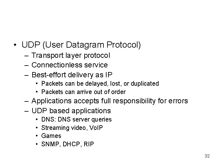  • UDP (User Datagram Protocol) – Transport layer protocol – Connectionless service –