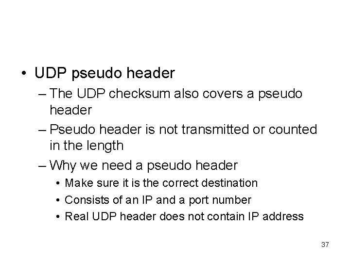  • UDP pseudo header – The UDP checksum also covers a pseudo header