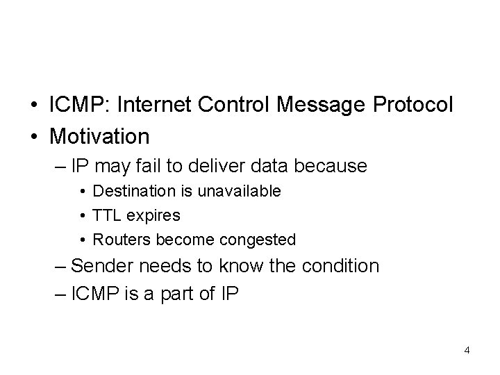  • ICMP: Internet Control Message Protocol • Motivation – IP may fail to