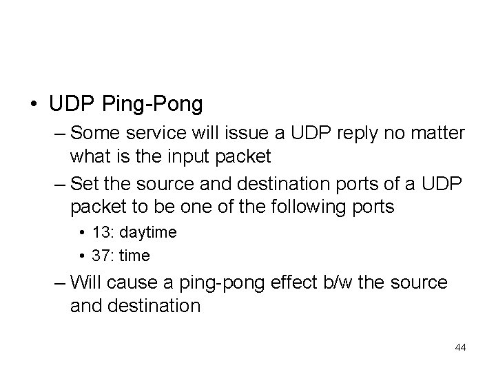  • UDP Ping-Pong – Some service will issue a UDP reply no matter